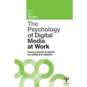 Daantje Derks, Arnold Bakker: The Psychology of Digital Media at Work