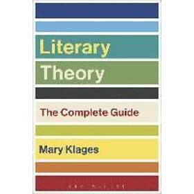 Mary Klages: Literary Theory: The Complete Guide