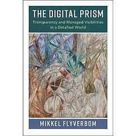 Mikkel Flyverbom: The Digital Prism