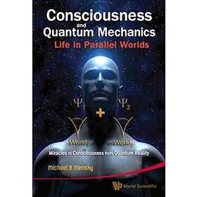 Michael B Mensky: Consciousness And Quantum Mechanics: Life In Parallel Worlds M