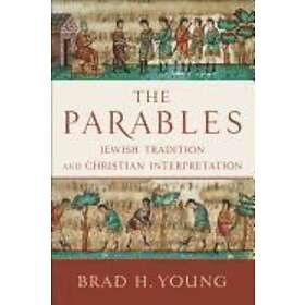 Brad H Young: The Parables Jewish Tradition and Christian Interpretation