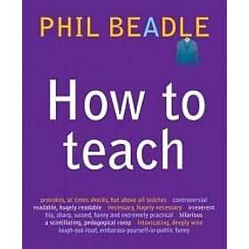 Phil Beadle: How To Teach
