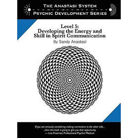 Sandy Anastasi: The Anastasi System Psychic Development Level 5