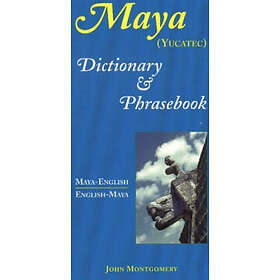 John Montgomery: Maya-English/English-Maya Dictionary and Phrasebook