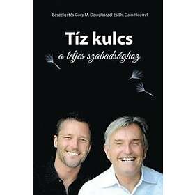 Gary M Douglas, Dr Heer: Tiz kulcs a teljes szabadsaghoz The Ten Keys Hungarian