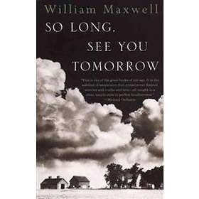 William Maxwell: So Long, See You Tomorrow: Virtage International Edition