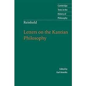 Karl Ameriks: Reinhold: Letters on the Kantian Philosophy