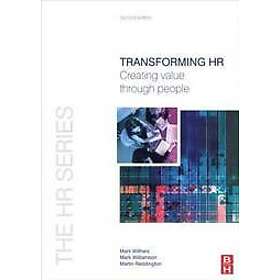 Mark Withers, Mark Williamson, Martin Reddington: Transforming HR: Creating Valu