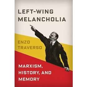Enzo Traverso: Left-Wing Melancholia