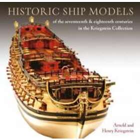 Arnold Kriegstein, Henry Kriegstein: Historic Ship Models of the Seventeenth and