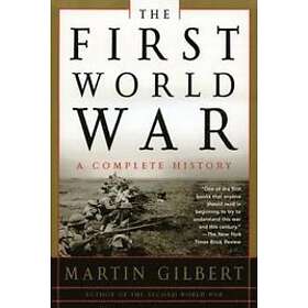 Martin Gilbert: First World War: A Complete History