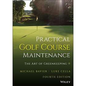 M Bavier: Practical Golf Course Maintenance: The Art of Gree nkeeping