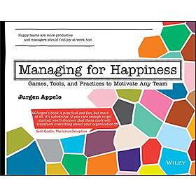 Jurgen Appelo: Managing for Happiness