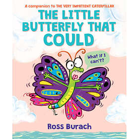 Ross Burach: Little Butterfly That Could (A Very Impatient Caterpillar Book)