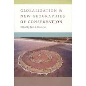 Karl S Zimmerer: Globalization and New Geographies of Conservation