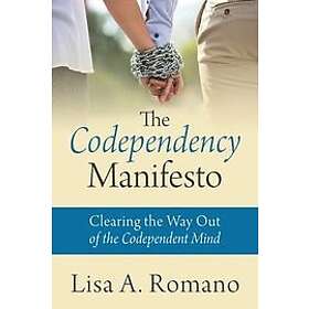 Lisa A Romano: The Codependency Manifesto