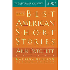 Ann Patchett, Katrina Kenison: The Best American Short Stories 2006