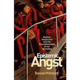 Duncan Pritchard: Epistemic Angst