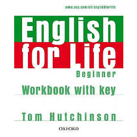 Tom Hutchinson: English for Life: Beginner: Workbook with Key