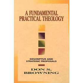 Don S Browning: A Fundamental Practical Theology