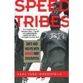 Karl Taro Greenfeld: Speed Tribes: Days and Night's with Japan's Next Generation