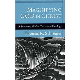 T R Schreiner: Magnifying God in Christ