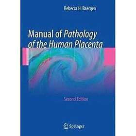 Rebecca N Baergen: Manual of Pathology the Human Placenta