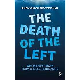 Simon Winlow, Steve Hall: The Death of the Left