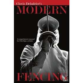 Clovis Deladrier: Modern Fencing
