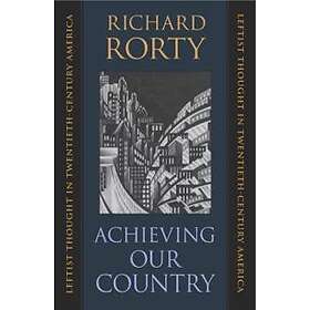Richard Rorty: Achieving Our Country