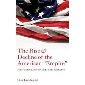 Geir Lundestad: The Rise and Decline of the American "Empire"
