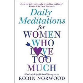 Robin Norwood: Daily Meditations For Women Who Love Too Much