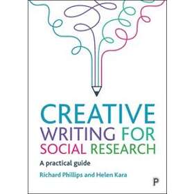 Richard Phillips, Helen Kara: Creative Writing for Social Research