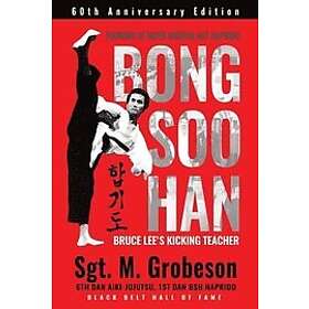 Sgt M Grobeson: Founder of Mixed Martial Art Hapkido Bong Soo Han Bruce Lee's Kicking Teacher