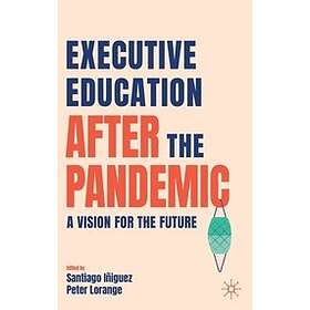 Santiago Iniguez, Peter Lorange: Executive Education after the Pandemic