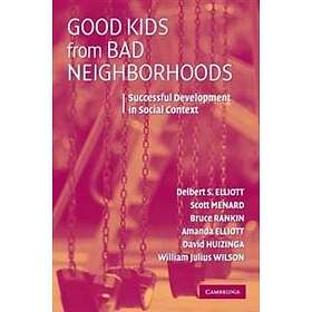 Delbert S Elliott: Good Kids from Bad Neighborhoods