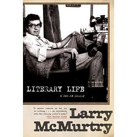 Larry McMurtry: Literary Life: A Second Memoir