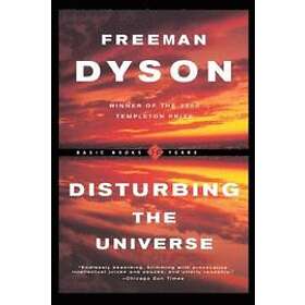Freeman Dyson: Disturbing The Universe