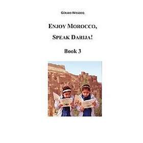 Gerard Wissocq: Enjoy Morocco, Speak Darija! Book 3