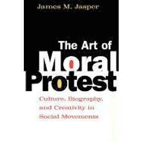 James M Jasper: The Art of Moral Protest