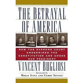Vincent Bugliosi: The Betrayal of America