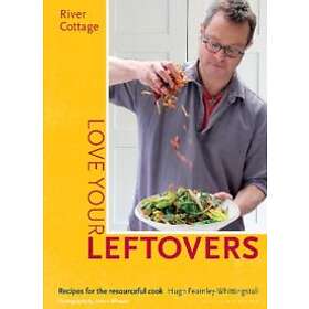 Hugh Fearnley-Whittingstall: River Cottage Love Your Leftovers