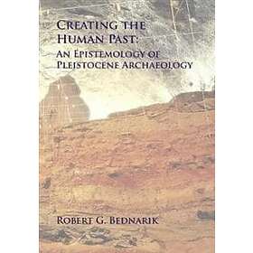 Robert G Bednarik: Creating the Human Past