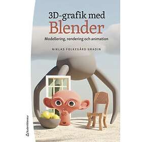 Niklas Folkegård Gradin: 3D-grafik med Blender modellering, rendering och animation
