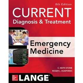 C Keith Stone: CURRENT Diagnosis and Treatment Emergency Medicine, Eighth Edition