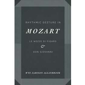Wye Jamison Allanbrook: Rhythmic Gesture in Mozart