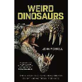 John Pickrell: Weird Dinosaurs