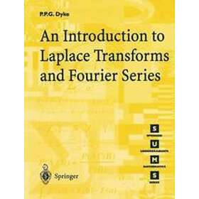 P P G Dyke: An Introduction to Laplace Transforms and Fourier Series