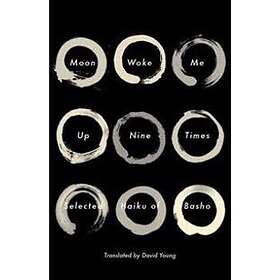 Matsuo Basho: Moon Woke Me Up Nine Times