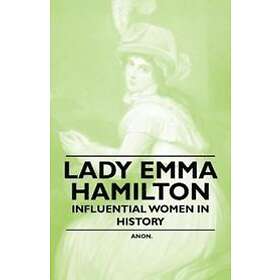 Anon: Lady Emma Hamilton Influential Women in History